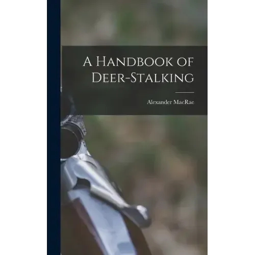 A Handbook of Deer-stalking
