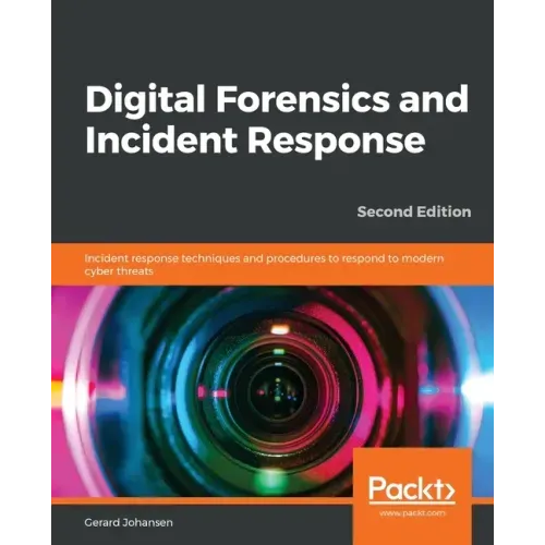 Digital Forensics and Incident Response - Second Edition: Incident response techniques and procedures to respond to modern cyber threats