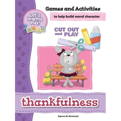 Thankfulness - Games and Activities: Games and Activities to Help Build Moral Character