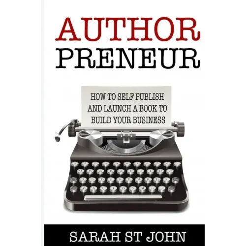Authorpreneur: How to Self Publish and Launch a Book to Build Your Business