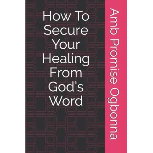 How To Secure Your Healing From God's Word
