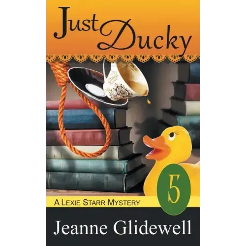 Just Ducky (A Lexie Starr Mystery, Book 5)