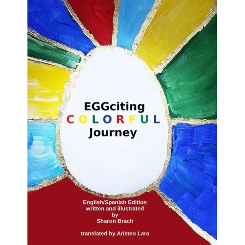 EGGciting Colorful Journey Spanish Version: English/Spanish Bilingual Children´s Book