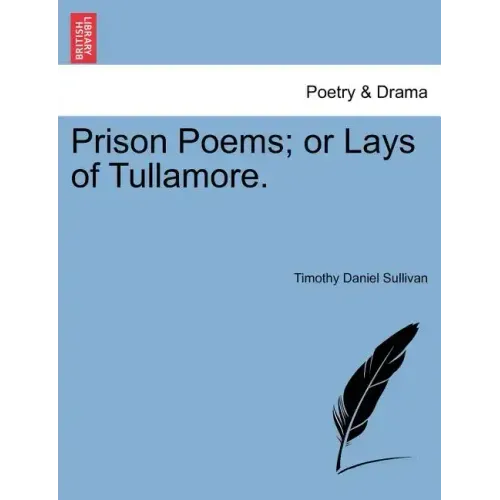 Prison Poems; Or Lays of Tullamore.