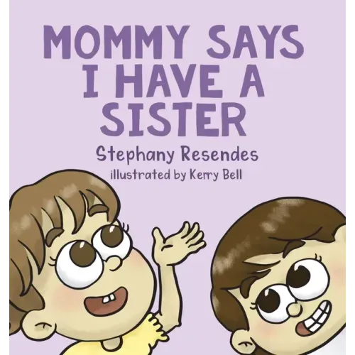 Mommy Says I Have a Sister