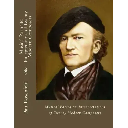 Musical Portraits: Interpretations of Twenty Modern Composers