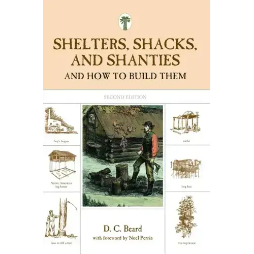 Shelters, Shacks, and Shanties: And How to Build Them
