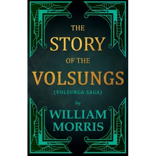 The Story of the Volsungs, (Volsunga Saga)