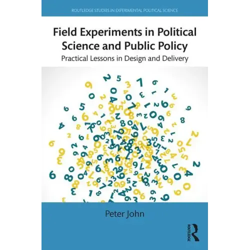 Field Experiments in Political Science and Public Policy: Practical Lessons in Design and Delivery
