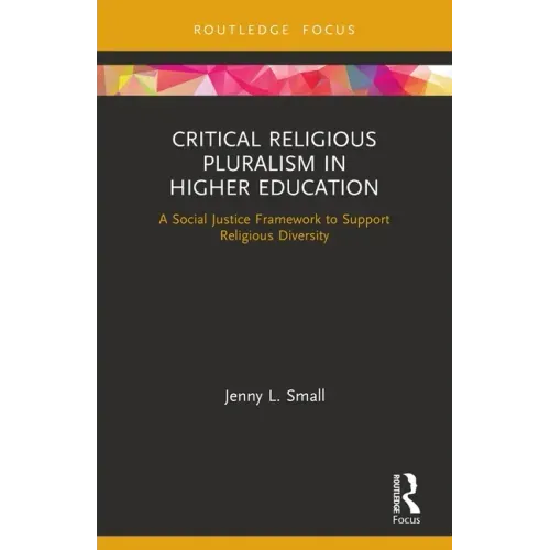 Critical Religious Pluralism in Higher Education: A Social Justice Framework to Support Religious Diversity
