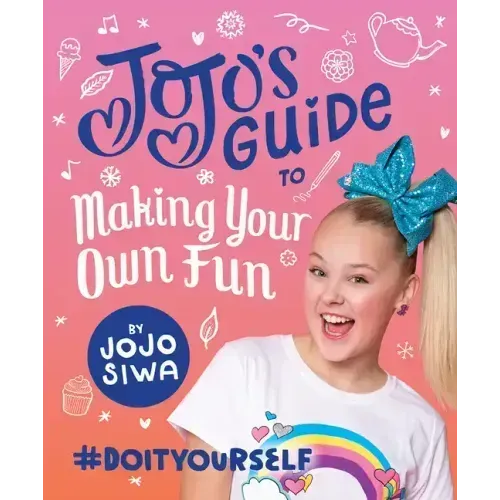 Jojo's Guide to Making Your Own Fun: #Doityourself