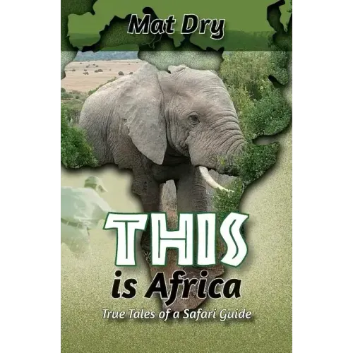 THIS is Africa: True Tales of a Safari Guide
