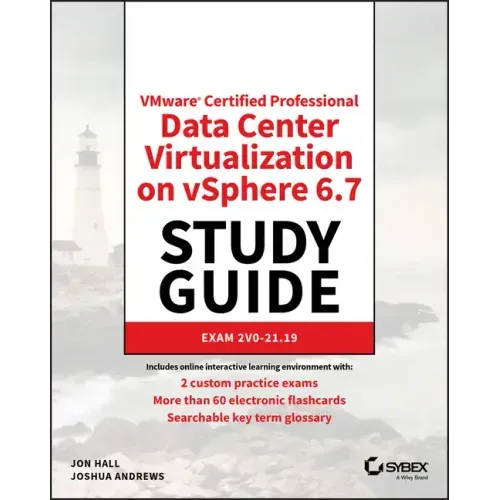 Vmware Certified Professional Data Center Virtualization on Vsphere 6.7 Study Guide: Exam 2v0-21.19