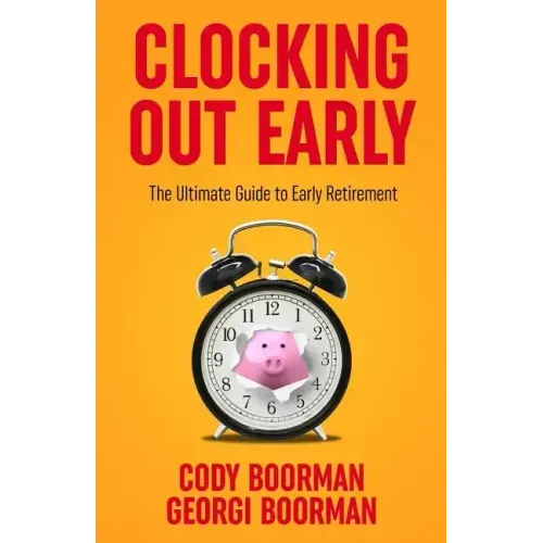 Clocking Out Early: The Ultimate Guide to Early Retirement