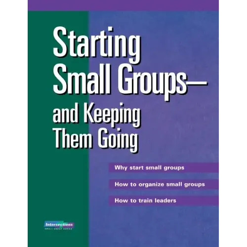 Starting Small Groups and Keeping Them Going