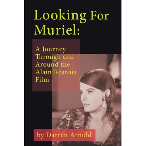 Looking For Muriel: A Journey Through and Around the Alain Resnais Film