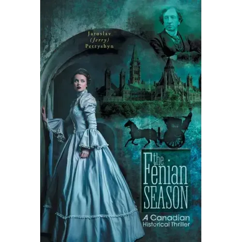 The Fenian Season: A Canadian Historical Thriller
