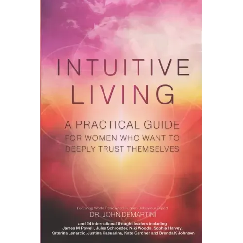 Intuitive Living: A practical guide for women who want to deeply trust themselves