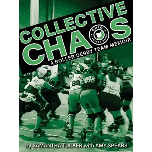 Collective Chaos: A Roller Derby Team Memoir