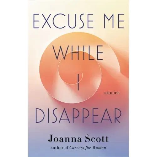 Excuse Me While I Disappear: Stories