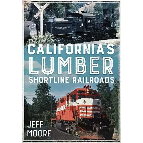 California's Lumber Shortline Railroads