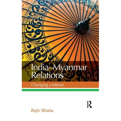India--Myanmar Relations: Changing Contours