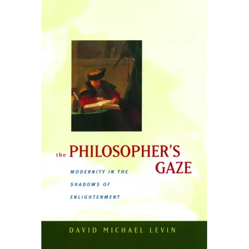 The Philosopher's Gaze: Modernity in the Shadows of Enlightenment