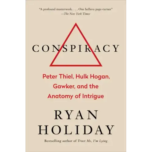 Conspiracy: Peter Thiel, Hulk Hogan, Gawker, and the Anatomy of Intrigue