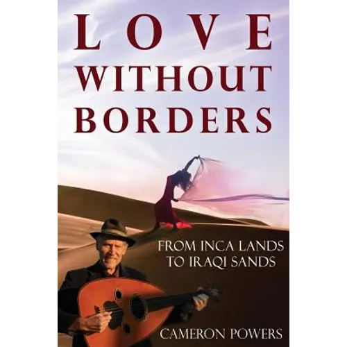 Love Without Borders: From Inca Lands to Iraqi Sands