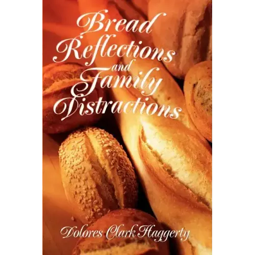 Bread Reflections and Family Distractions