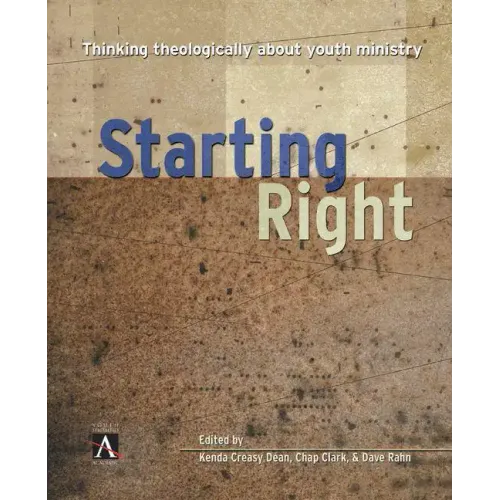 Starting Right: Thinking Theologically about Youth Ministry