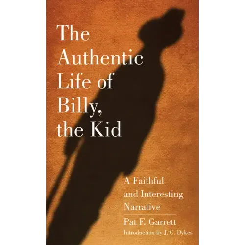 The Authentic Life of Billy, the Kid: A Faithful and Interesting Narrativevolume 3