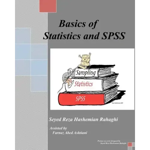 Basics of Statistics and SPSS: This book covers the Basics of Statistics, Sampling and SPSS.