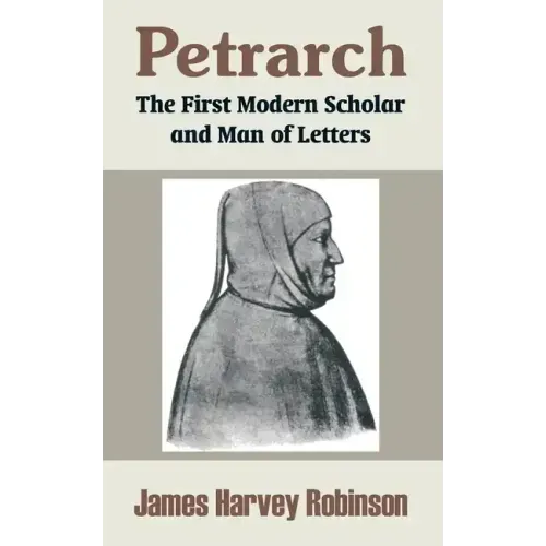 Petrarch: The First Modern Scholar and Man of Letters
