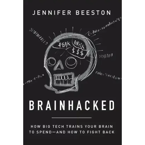 Brainhacked: How Big Tech Trains Your Brain to Spend-And How to Fight Back