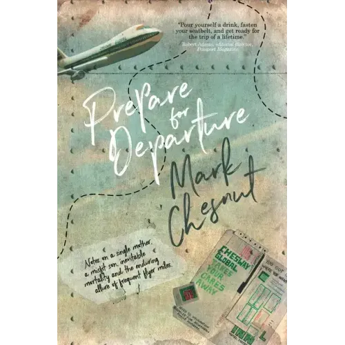 Prepare for Departure: Notes on a single mother, a misfit son, inevitable mortality and the enduring allure of frequent flyer miles