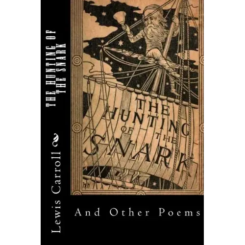 The Hunting of the Snark: And Other Poems