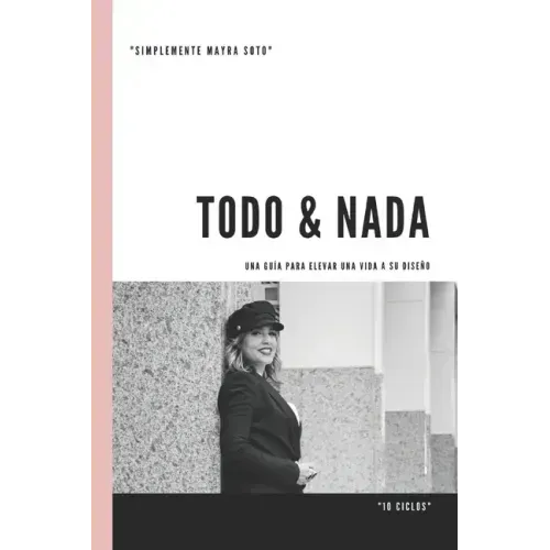 Todo & Nada: Eleva tu Vida