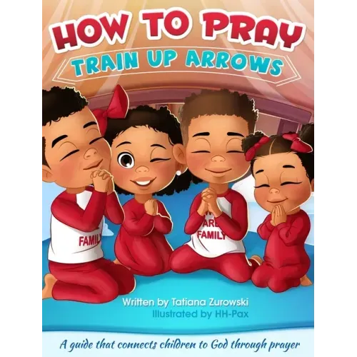 How to Pray: A guide that connects children to God through prayer