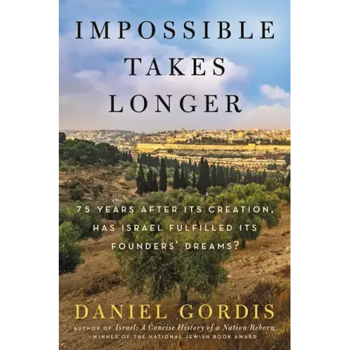 Impossible Takes Longer: 75 Years After Its Creation, Has Israel Fulfilled Its Founders' Dreams?