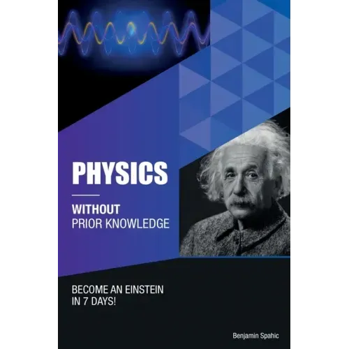 Physics Without Prior Knowledge: Become an Einstein in 7 days