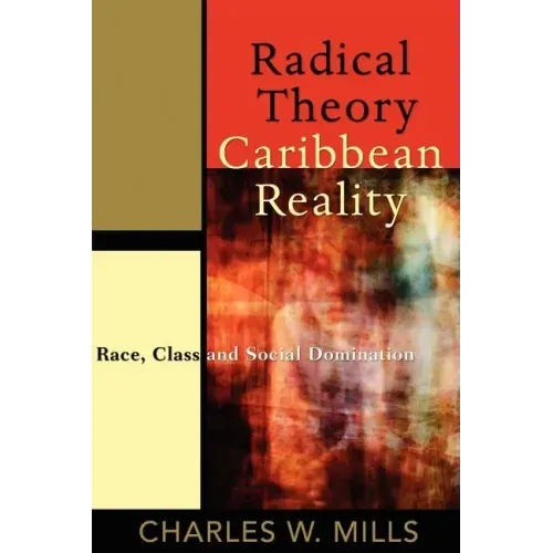 Radical Theory, Caribbean Reality: Race, Class and Social Domination