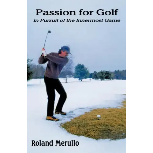 Passion for Golf: In Pursuit of the Innermost Game