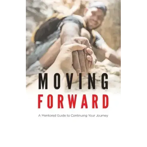 Moving Forward: A Mentored Guide to Continuing Your Journey