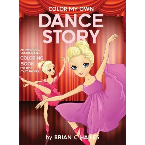 Color My Own Dance Story: An Immersive, Customizable Coloring Book for Kids (That Rhymes!)