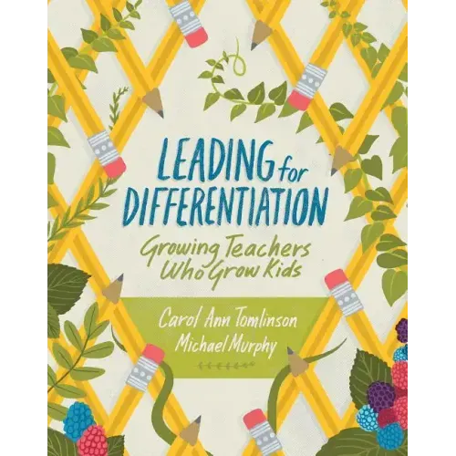 Leading for Differentiation: Growing Teachers Who Grow Kids