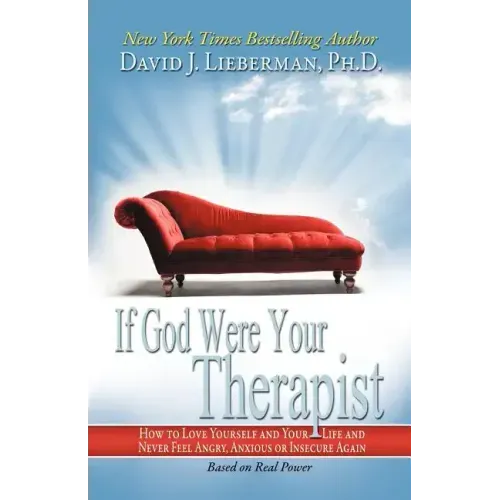 If God Were Your Therapist: How to Love Yourself and Your Life and Never Feel Angry, Anxious or Insecure Again