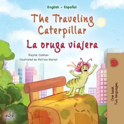The Traveling Caterpillar (English Spanish Bilingual Children's Book)