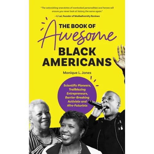 The Book of Awesome Black Americans: Scientific Pioneers, Trailblazing Entrepreneurs, Barrier-Breaking Activists and Afro-Futurists (Teen and YA Cultu