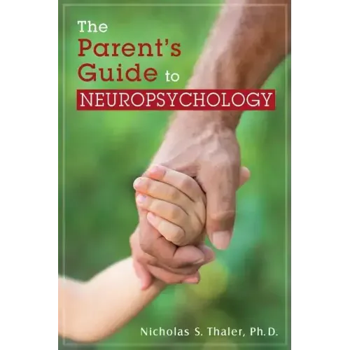 The Parent's Guide to Neuropsychology